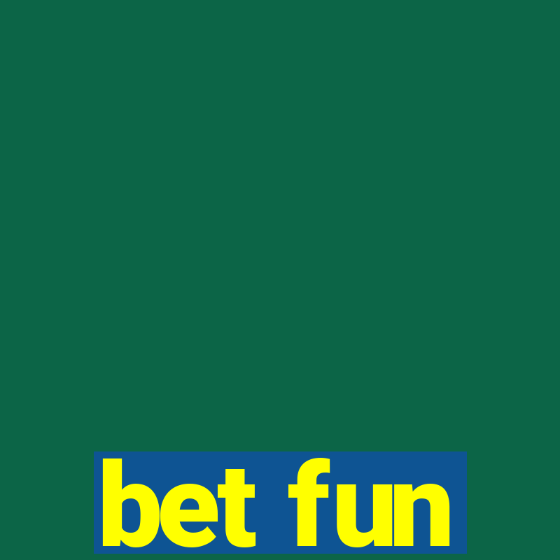 bet fun