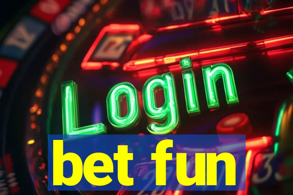 bet fun