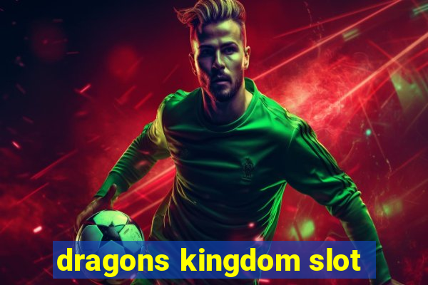 dragons kingdom slot