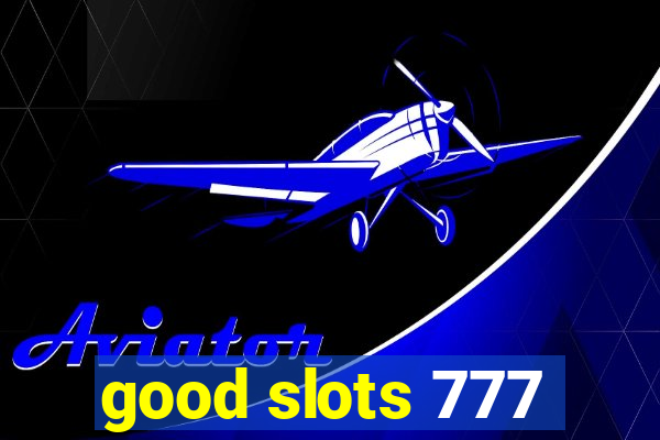 good slots 777