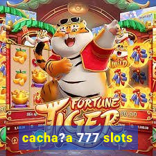 cacha?a 777 slots