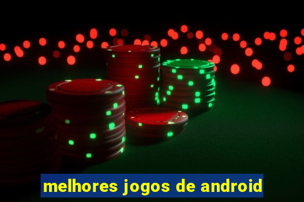 melhores jogos de android