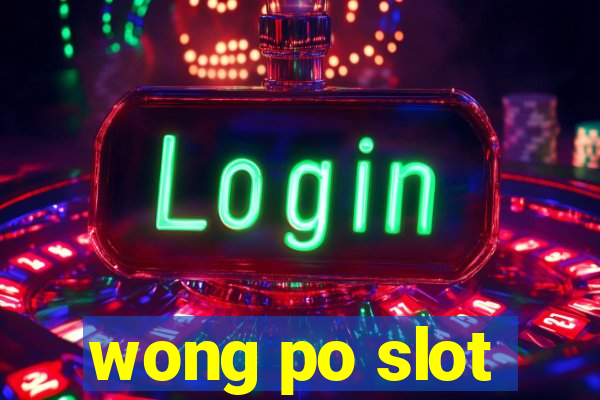 wong po slot