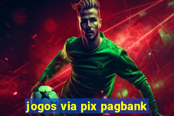 jogos via pix pagbank