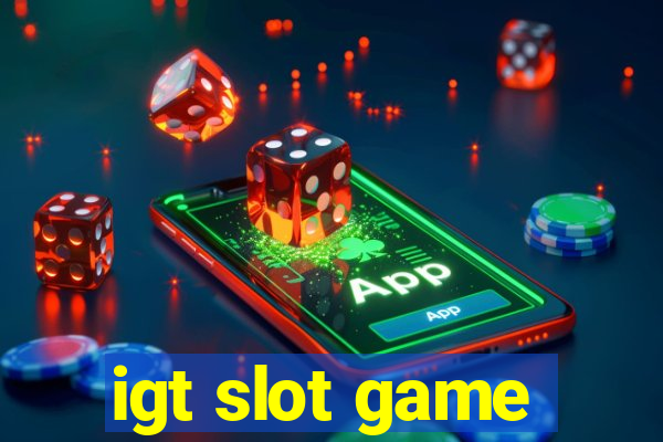 igt slot game