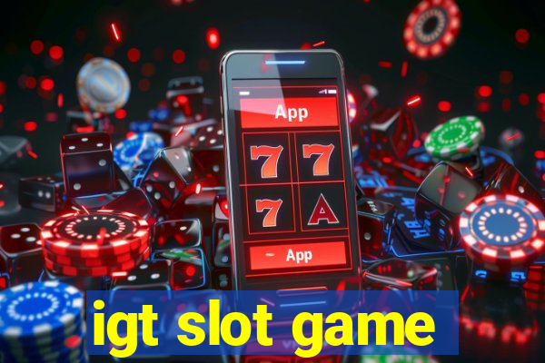 igt slot game