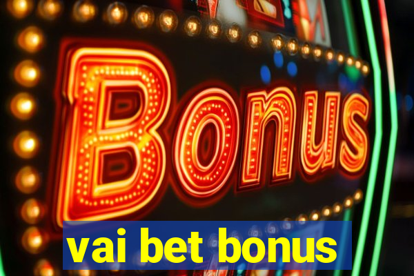 vai bet bonus