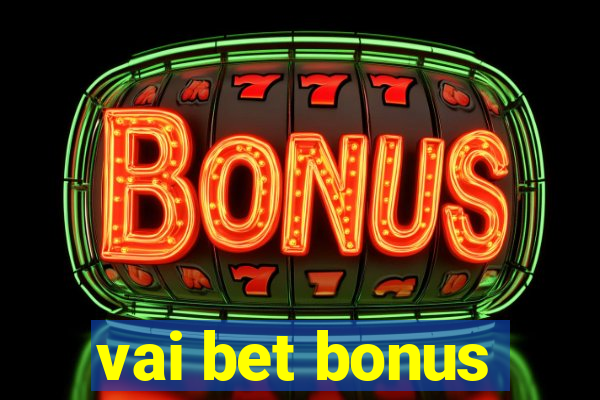 vai bet bonus