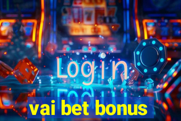 vai bet bonus