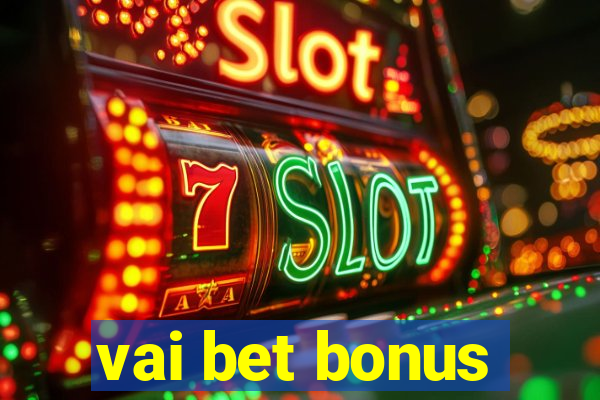 vai bet bonus