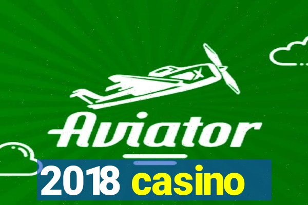 2018 casino