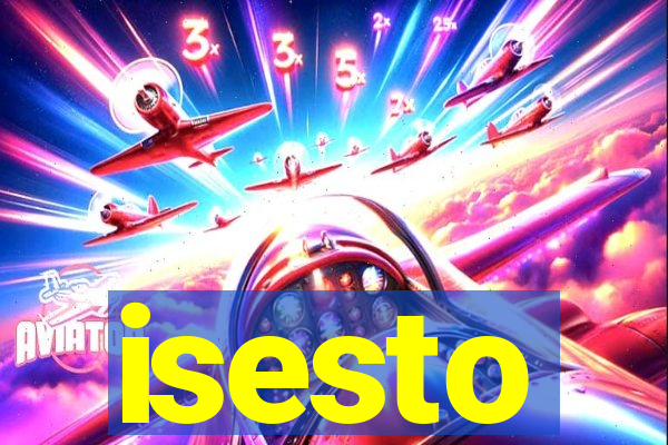 isesto