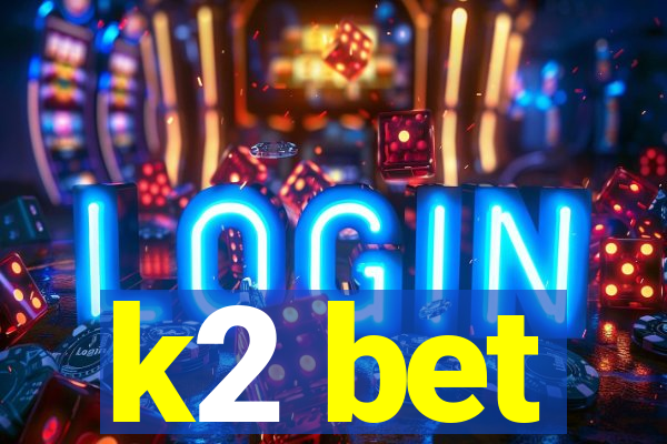 k2 bet