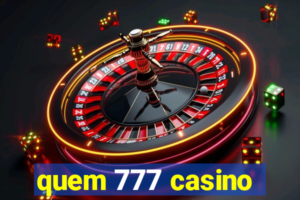 quem 777 casino