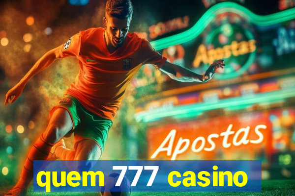 quem 777 casino