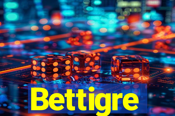 Bettigre