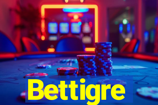 Bettigre