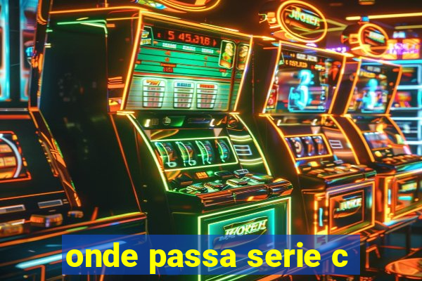 onde passa serie c