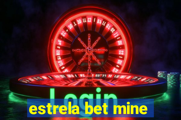 estrela bet mine