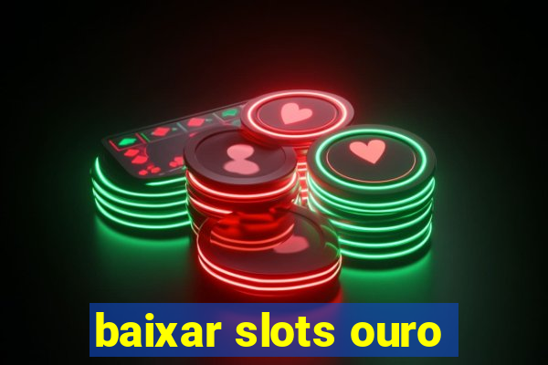 baixar slots ouro