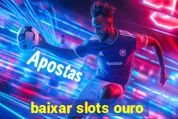 baixar slots ouro