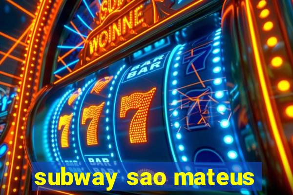 subway sao mateus