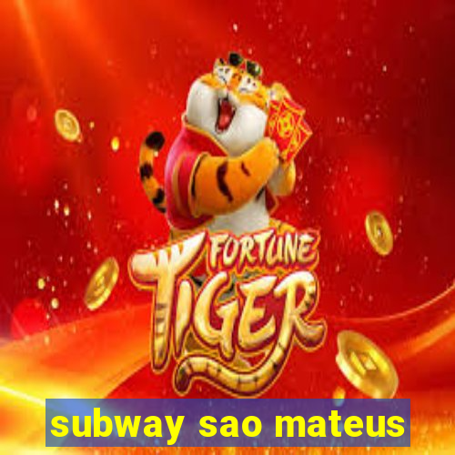 subway sao mateus