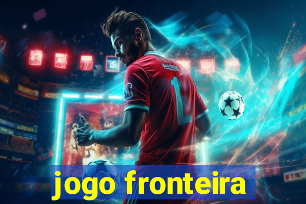 jogo fronteira