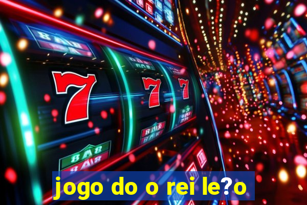 jogo do o rei le?o