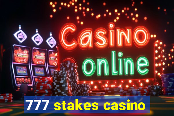 777 stakes casino