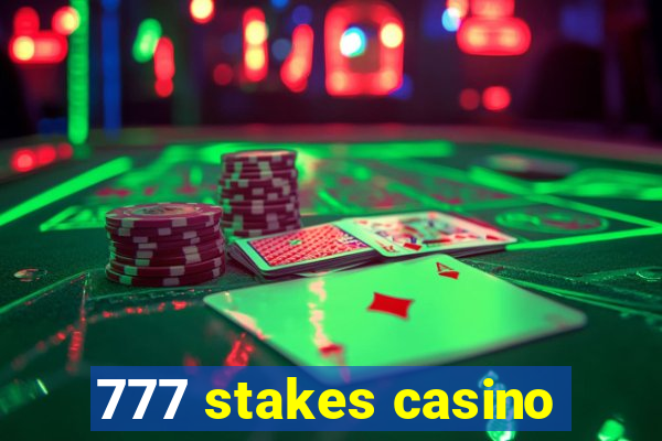 777 stakes casino