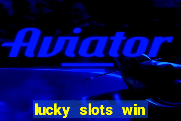 lucky slots win real cash gcash