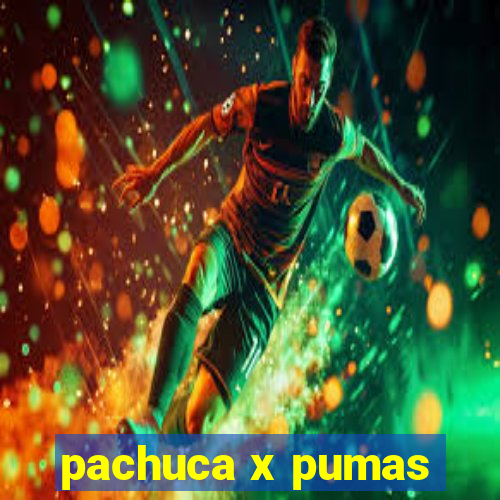 pachuca x pumas