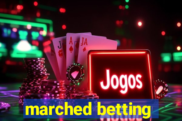 marched betting