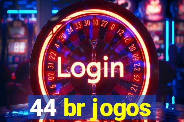 44 br jogos