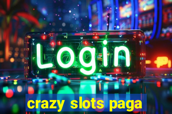 crazy slots paga