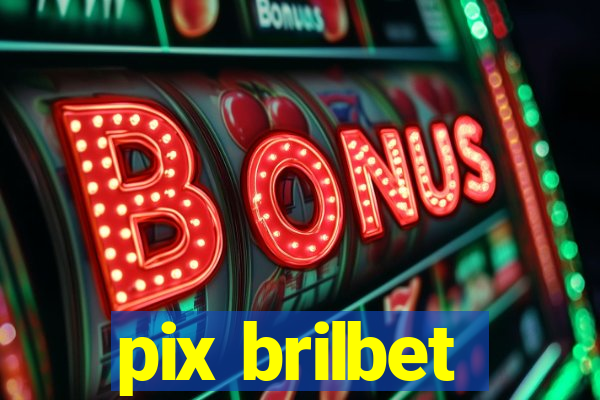 pix brilbet