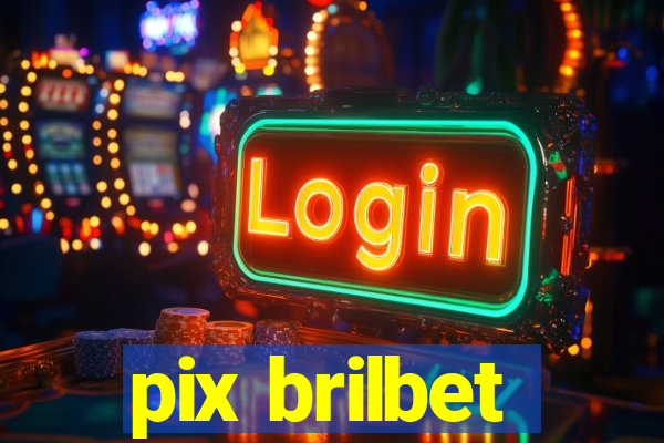 pix brilbet