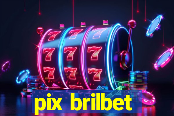 pix brilbet