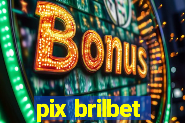 pix brilbet