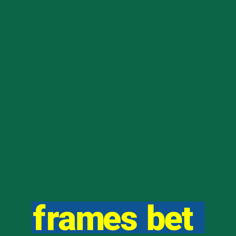 frames bet