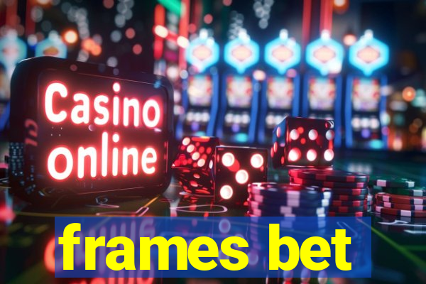 frames bet