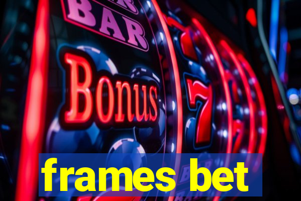 frames bet