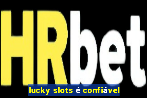 lucky slots é confiável