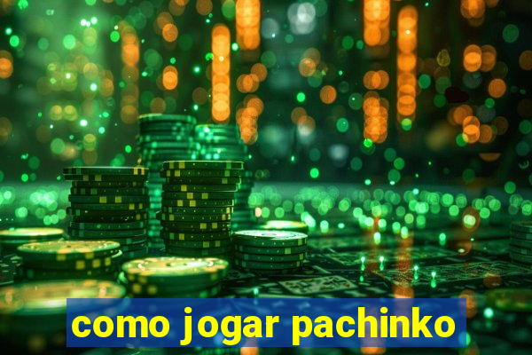 como jogar pachinko