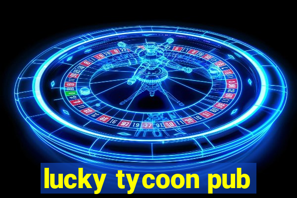 lucky tycoon pub