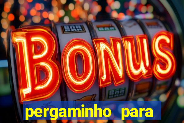 pergaminho para escrever dentro