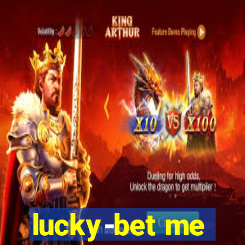 lucky-bet me