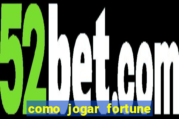 como jogar fortune tiger e ganhar