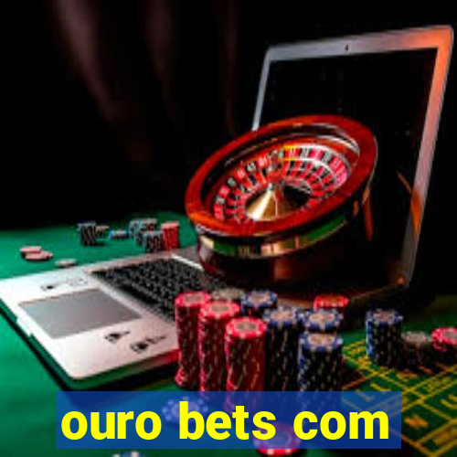 ouro bets com